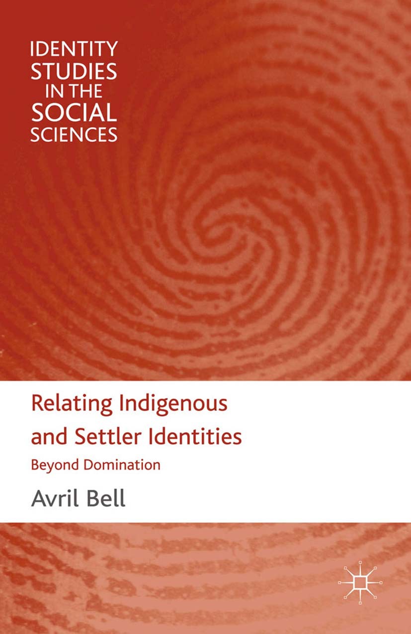 Avril Bell, Relating Indigenous and Settler Identities: Beyond ...